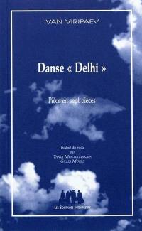 Danse Delhi : pièce en sept pièces