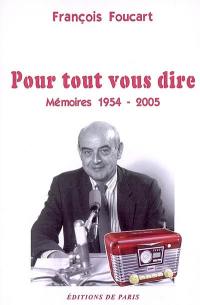 Pour tout vous dire : mémoires 1954-2005