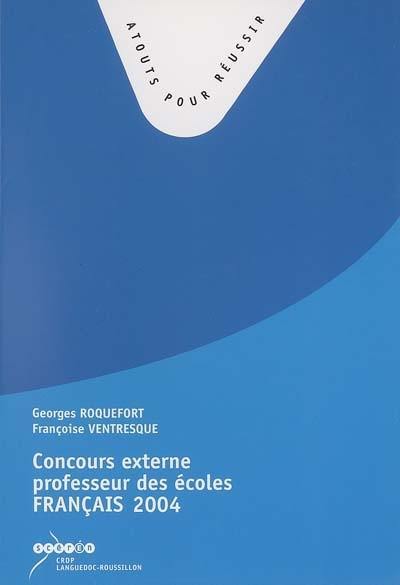 Concours externe de recrutement de professeurs des écoles : français : sujets de la session 2004, propositions de corrigés : note de synthèse, analyse de production d'élève, analyse de documents pédagogiques