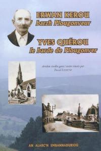 Erwan Kerou : barzh Plougonveur. Yves Quérou : le barde de Plougonver