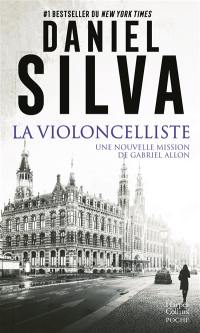 La violoncelliste : une nouvelle mission de Gabriel Allon : thriller