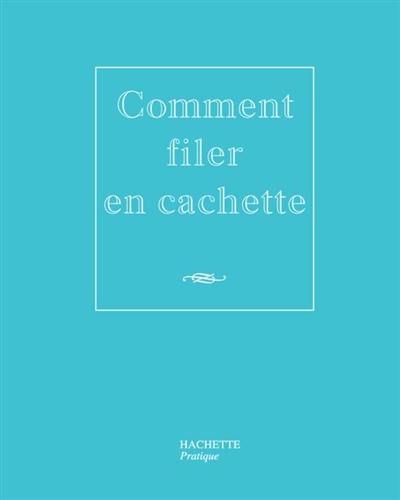 Comment filer en cachette