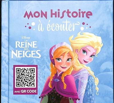 La reine des neiges : mon histoire à écouter