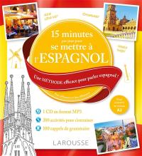 15 minutes par jour pour se mettre à l'espagnol : une méthode efficace pour parler espagnol ! : pour débutants et faux débutants, pour acquérir le niveau A2