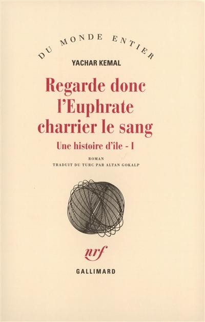 Une histoire d'île. Vol. 1. Regarde donc l'Euphrate charrier le sang