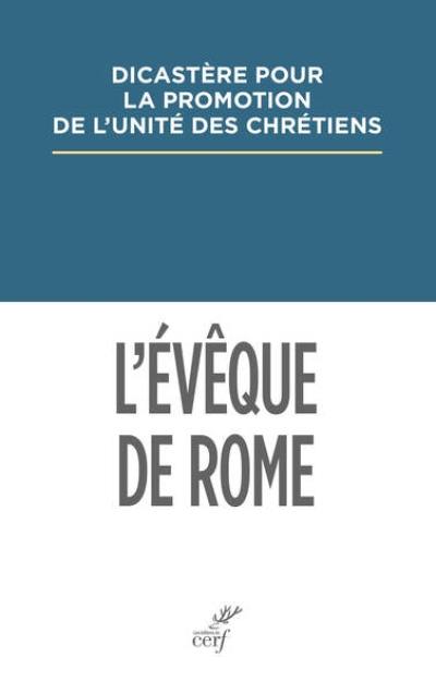 L'évêque de Rome : primauté et synodalité dans les dialogues oecuméniques et dans les réponses à l'encyclique Ut unum sint : document d'étude 2024