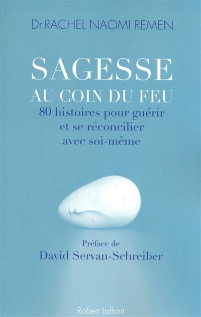 Sagesse au coin du feu : 80 histoires pour guérir et se réconcilier avec soi-même