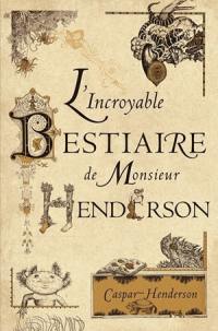 L'incroyable bestiaire de monsieur Henderson