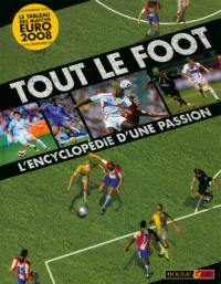 Tout le foot : l'encyclopédie d'une passion