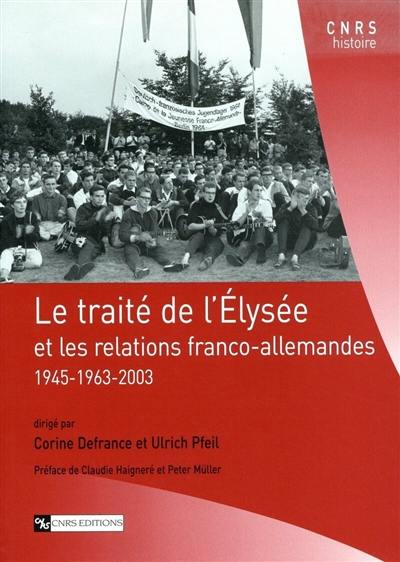 Le traité de l'Elysée et les relations franco-allemandes : 1945-1963-2003