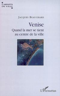 Venise : quand la mer se tient au centre de la ville