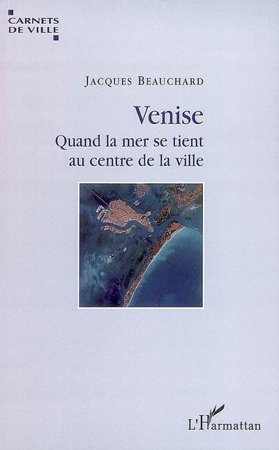 Venise : quand la mer se tient au centre de la ville