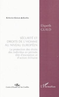 Sécurité et droits de l'homme au niveau européen : la protection des droits des individus en période dite d'exception et d'action militaire