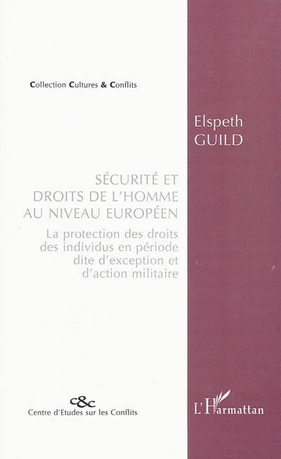 Sécurité et droits de l'homme au niveau européen : la protection des droits des individus en période dite d'exception et d'action militaire