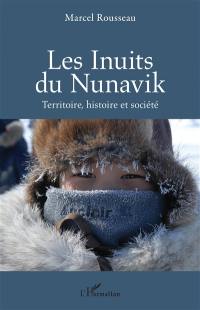 Les Inuits du Nunavik : territoire, histoire et société