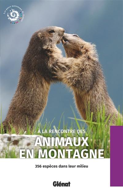 A la rencontre des animaux en montagne : 356 espèces dans leur milieu