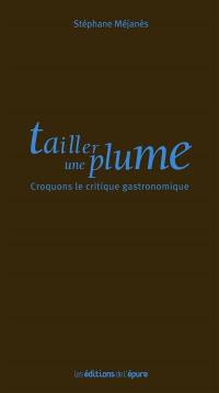 Tailler une plume : croquons le critique gastronomique