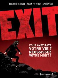 Exit : vous avez raté votre vie ? Réussissez votre mort !