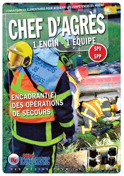 Connaissances élémentaires pour acquérir les compétences du niveau chef d'agrès 1 engin, 1 équipe : SPV-SPP : encadrant(e) des opérations de secours