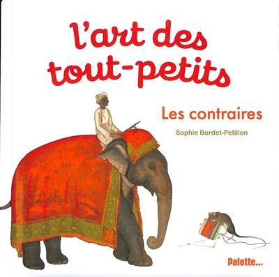 L'art des tout-petits. Les contraires