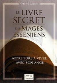 Le secret des mages esséniens : apprendre à vivre avec son ange