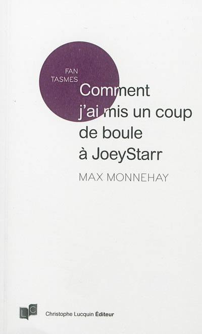 Comment j'ai mis un coup de boule à JoeyStarr