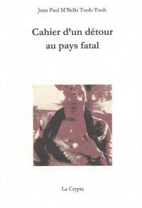 Cahier d'un détour au pays fatal