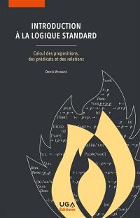 Introduction à la logique standard : calcul des propositions, des prédicats et des relations