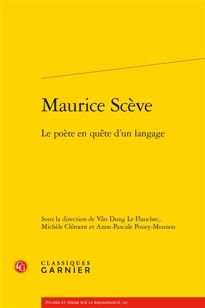 Maurice Scève : le poète en quête d'un langage