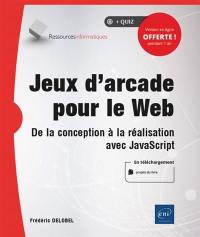 Jeux d'arcade pour le web : de la conception à la réalisation avec JavaScript