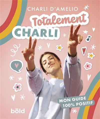 Totalement Charli : mon guide 100 % positif