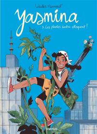 Yasmina. Vol. 3. Les plantes contre-attaquent !