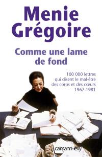 Comme une lame de fond : cent mille lettres qui disent le mal-être des corps et des coeurs, 1967-1981