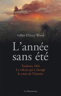 L'année sans été : Tambora, 1816, le volcan qui a changé le cours de l'histoire