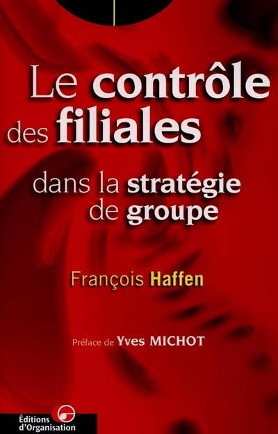 Le contrôle des filiales dans la stratégie de groupe