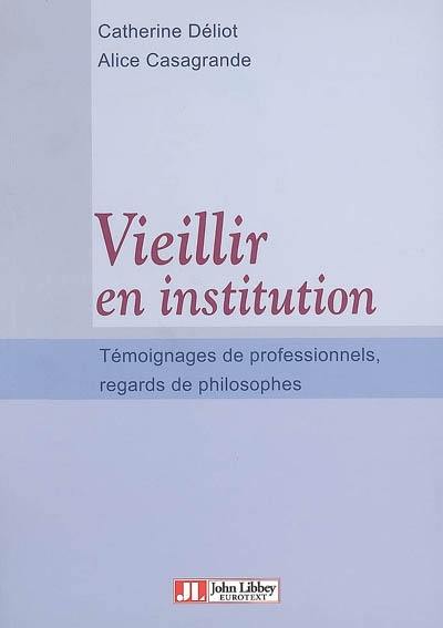 Vieillir en institution : témoignage de professionnels, regards de philosophes