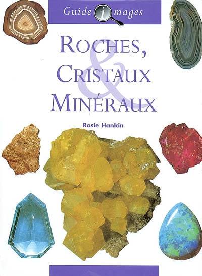 Roches, cristaux, minéraux