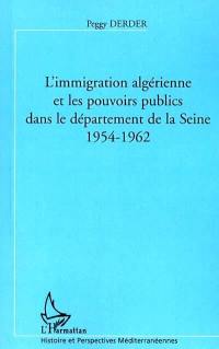 L'immigration algérienne et les pouvoirs publics dans le département de la Seine : 1954-1962