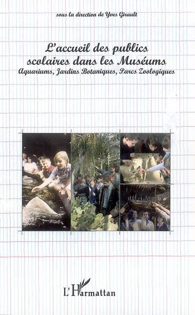 L'accueil des publics scolaires dans les muséums : aquariums, jardins botaniques, parcs zoologiques