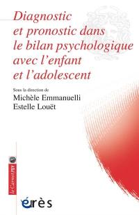 Diagnostic et pronostic dans le bilan psychologique avec l'enfant et l'adolescent : apports du bilan psychologique