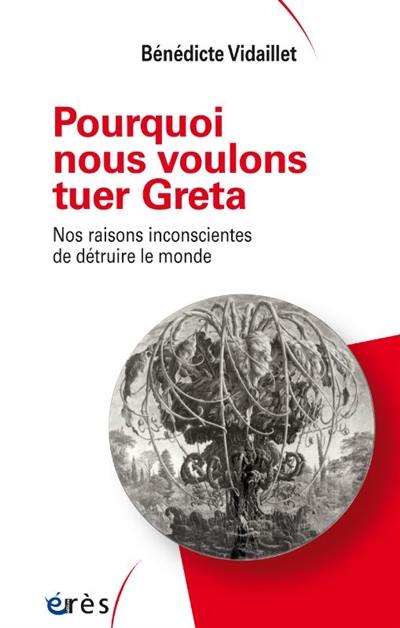 Pourquoi nous voulons tuer Greta : nos raisons inconscientes de détruire le monde