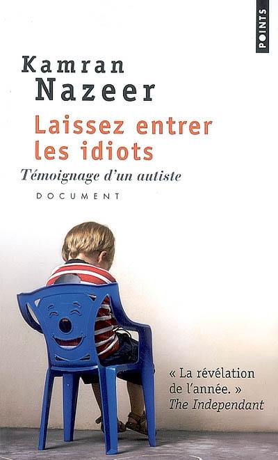 Laissez entrer les idiots : témoignage d'un autiste : document