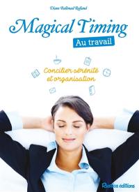 Magical timing au travail : concilier sérénité et organisation