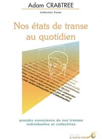 Nos états de transe au quotidien : prendre conscience de nos transes individuelles et collectives