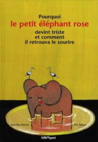 Pourquoi le petit éléphant rose devint triste et comment il retrouva le sourire