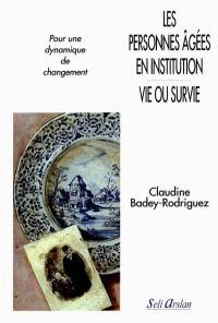 Les personnes âgées en institution, vie ou survie : pour une dynamique de changement