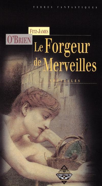 Le forgeur de merveilles : et autres nouvelles