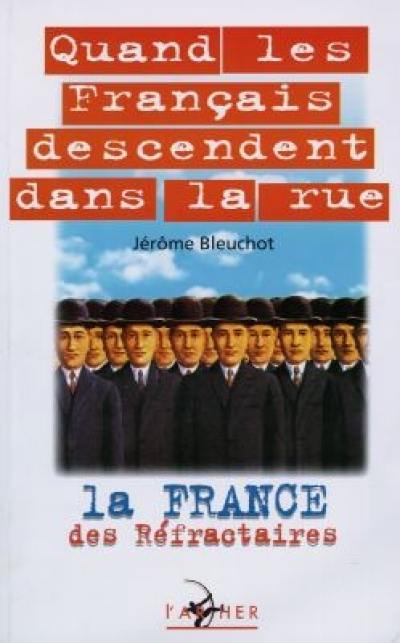 Quand les Français descendent dans la rue : la France des réfractaires