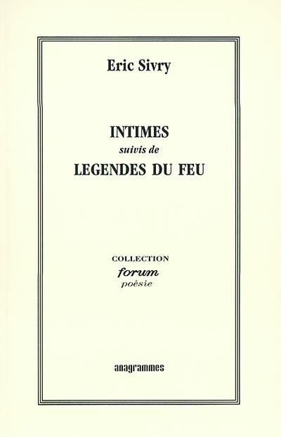 Intimes. Légendes du feu