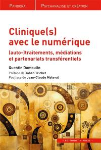 Clinique(s) avec le numérique : (auto-)traitements, médiations et partenariats transférentiels